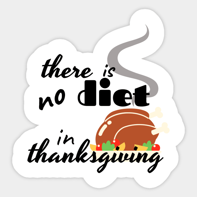 there is no diet in thanksgiving funny design Sticker by duddleshop